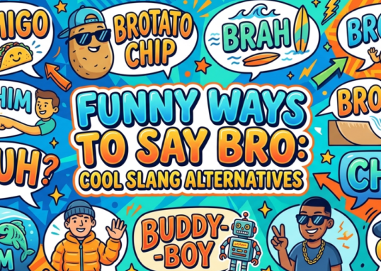 Funny Ways to Say Bro: Cool Slang Alternatives
