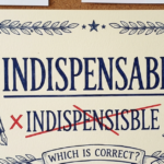 Indispensible or Indispensable: Which Is Correct?