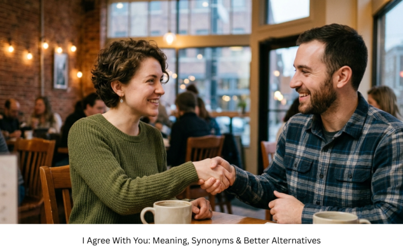 I Agree With You: Meaning, Synonyms & Better Alternatives