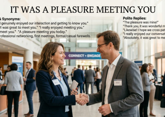 It Was a Pleasure Meeting You: Meaning, Synonyms & Replies