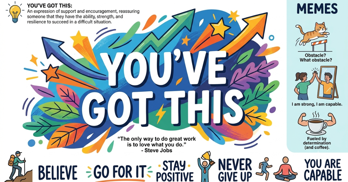 You've Got This: Meaning, Quotes, Memes & Inspiration
