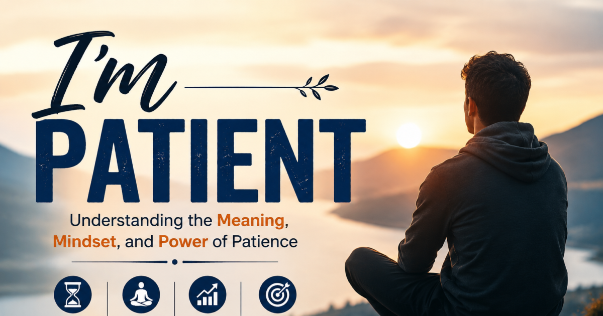 I’m Patient